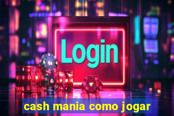 cash mania como jogar